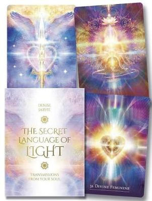 The Secret Language of Light Oracle Cards : Transmissions from Your Soul - Denise Jarvie