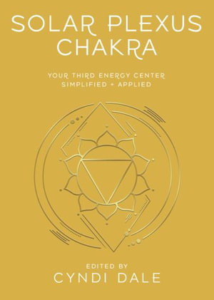 Solar Plexus Chakra : Your Third Energy Center Simplified and Applied - Cyndi  &  Benson, Anthony J.W.  & Dale