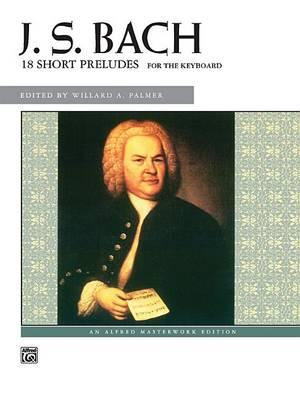 Bach -- 18 Short Preludes : Alfred Masterwork Edition - Johann Sebastian Bach