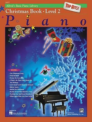 Alfred's Basic Piano Library Top Hits! Christmas - Book 2 : Alfred's Basic Piano Library - E L Lancaster