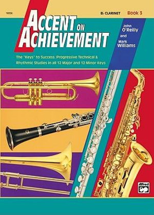 Accent on Achievement Book 3 : B-Flat Clarinet - Professor John O'Reilly