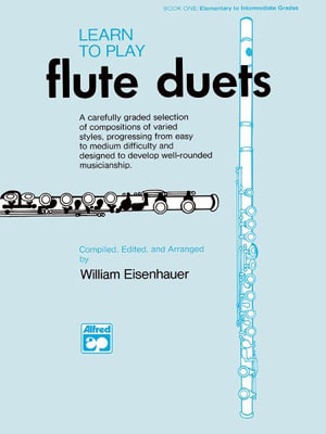 Learn to Play Flute Duets by William Eisenhauer | 9780739008690 | Booktopia