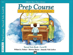 Alfred's Basic Piano Prep Course Sacred Solo Book B : For the Young Beginner - Willard A Palmer