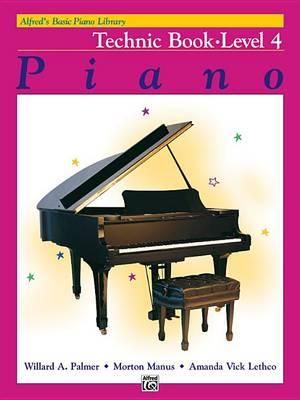 Alfred's Basic Piano Library Technic Book 4 : Alfred's Basic Piano Library - Willard A Palmer