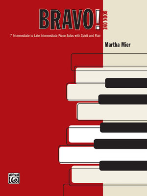 Bravo! Book 1 : 7 Intermediate to Late Intermediate Piano Solos with Spirit and Flair - Martha Mier
