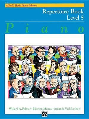 Alfred's Basic Piano Library Repertoire Book 5 : Alfred's Basic Piano Library - Willard A Palmer