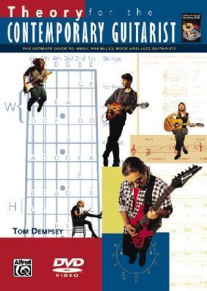 Theory for the Contemporary Guitarist :  The Ultimate Guide to Music for Blues, Rock, and Jazz Guitarists, DVD - Tom Dempsey