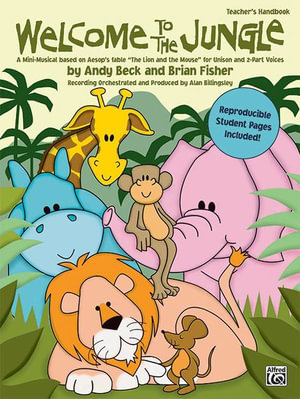 Welcome to the Jungle : A Mini-Musical Based on Aesop's Fable the Lion and the Mouse for Unison and 2-Part Voices (Soundtrax) - Andy Beck