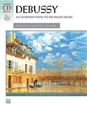 Debussy -- An Introduction to His Piano Music : Book & CD - Claude Debussy