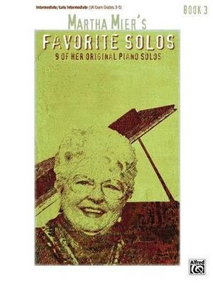 Martha Mier's Favorite Solos, Bk 3 : 9 of Her Original Piano Solos - Martha Mier