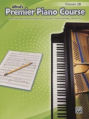 Alfred's Premier Piano Course: Theory Book 2B : Premier Piano Course - Dennis Alexander