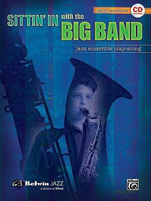 Sittin' in with the Big Band, Vol 1 : Tenor Saxophone, Book & CD - Alfred Music