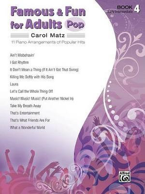 Famous & Fun for Adults -- Pop, Bk 4 : 11 Piano Arrangements of Popular Hits - Carol Matz