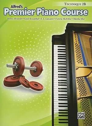 alfred's Premier Piano Course, Technique 2B : Premier Piano Course - Dennis Alexander