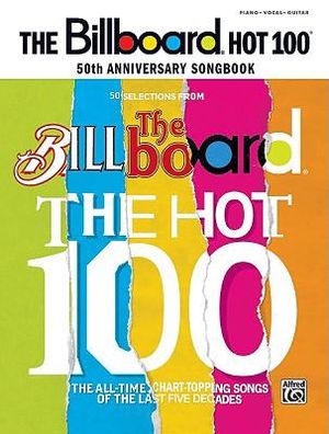 Billboard Magazine Hot 100 50th Anniversary Songbook : Piano/Vocal/Chords - Alfred Music