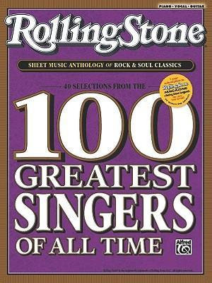 Rolling Stone Sheet Music Anthology of Rock & Soul Classics : 40 Selections from the 100 Greatest Singers of All Time - Alfred Publishing