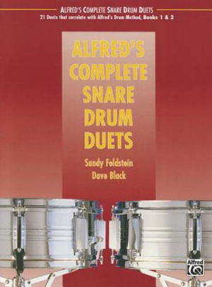 Alfred's Complete Snare Drum Duets : Alfred's Drum Method - Sandy Feldstein