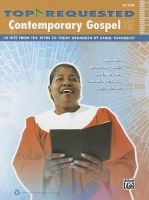 Top-Requested Contemporary Gospel Sheet Music: Easy Piano : 10 Hits from the 1970s to Today - Carol Tornquist