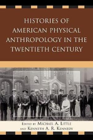 Histories of American Physical Anthropology in the Twentieth Century - Michael a. Little