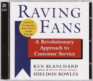 Raving Fans : A Revolutionary Approach to Customer Service - Sheldon Bowles