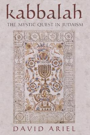 Kabbalah : The Mystic Quest in Judaism - David S. Ariel