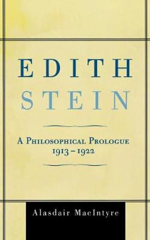 Edith Stein : A Philosophical Prologue, 1913-1922 - Alasdair MacIntyre