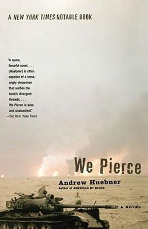 We Pierce : A Novel - Andrew Huebner