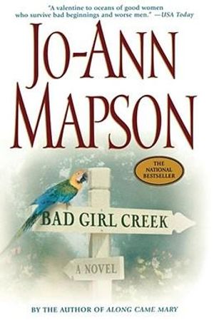 Bad Girl Creek : A Novel - Jo-Ann Mapson