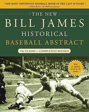 The New Bill James Historical Baseball Abstract : NEW BILL JAMES HISTORICAL BASEBALL ABSTRACT - Bill James