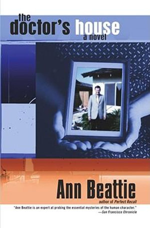 The Doctor's House : A Novel - Ann Beattie