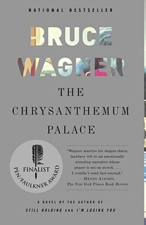 The Chrysanthemum Palace : A Novel - Bruce Wagner