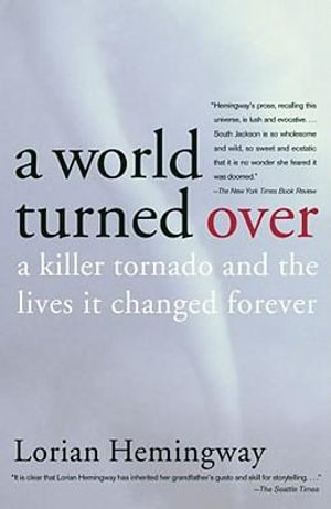 A World Turned Over : A Killer Tornado and the Lives It Changed Forever - Lorian Hemingway