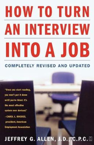 How to Turn an Interview into a Job : Completely Revised and Updated - Jeffrey G. Allen