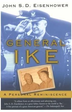 General Ike : A Personal Reminiscence - John Eisenhower