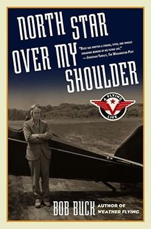 North Star over My Shoulder : A Flying Life - Bob Buck