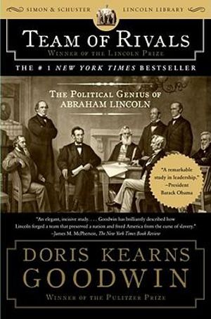 Team of Rivals: The Political Genius of Abraham Lincoln :  The Political Genius of Abraham Lincoln - Doris Kearns Goodwin