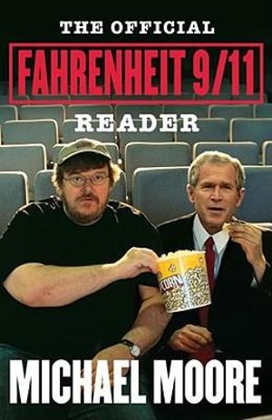 The Official Fahrenheit 9/11 Reader - Michael Moore