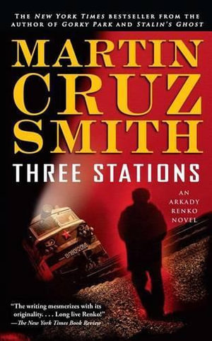 Three Stations : An Arkady Renko Novel - Martin Cruz Smith