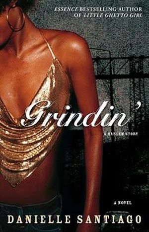 Grindin' : A Novel - Danielle Santiago