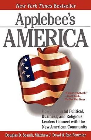 Applebee's America : How Successful Political, Business, and Religious Leaders Connect with the New American Community - Ron Fournier