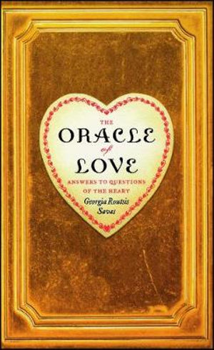 The Oracle of Love : Answers to Questions of the Heart - Georgia Routsis Savas