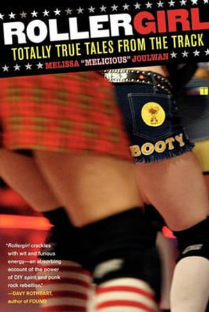 Rollergirl :  Totally True Tales from the Track - Melissa Joulwan