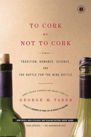 To Cork or Not to Cork : To Cork or Not to Cork - George M Taber