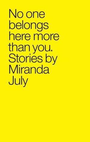 No One Belongs Here More Than You - Miranda July