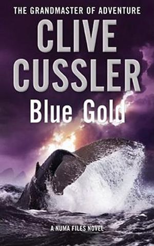 Blue Gold : The NUMA Files : Book 2 - Clive Cussler