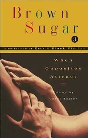 Brown Sugar 3 : When Opposites Attract - Carol Taylor