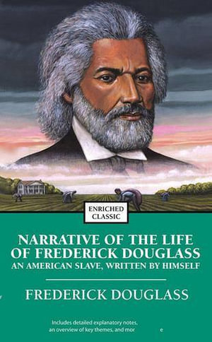 Narrative of the Life of Frederick Douglass : An American Slave, Written by Himself - Frederick Douglass