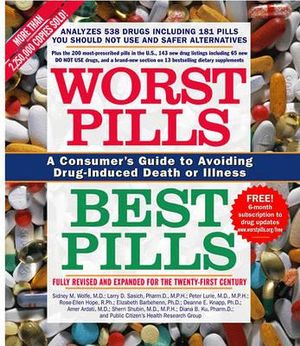 Worst Pills, Best Pills : A Consumer's Guide to Avoiding Drug-Induced Death or Illness - Sid M. Wolfe