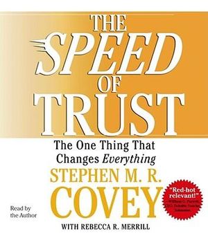 The SPEED of Trust : The One Thing that Changes Everything - Stephen M.R. Covey