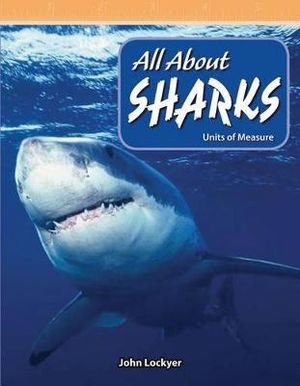 All about Sharks : Units of Measure: Mathematics Readers - John Lockyer